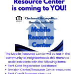 The Mobile Resource Center will be out in the community at neighborhoods this month to assist residents with the following items: Rent Cafe Registration Assistance Envision Center/Resource Center resources Rent Credit Program sign-ups Rent Repayment Agreements Books for children