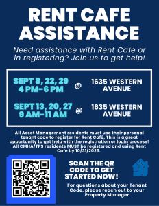 Rent Cafe Assistance in registering or logging into pay your rent. Several dates available in September - 9/8, 9/22, 9/29 4-6 pm 9/13, 9/20, 9/27 9-11 am